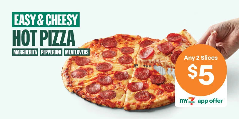 EASY & CHEESY HOT PIZZA - MARGHERITA, PEPPERONI & MEATLOVERS - Any 2 Slices $5 with My 7-Eleven -