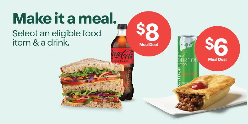 Make it a meal. $8 Meal Deal & $6 Meal Deal. Select an eligible food item & a drink.*  