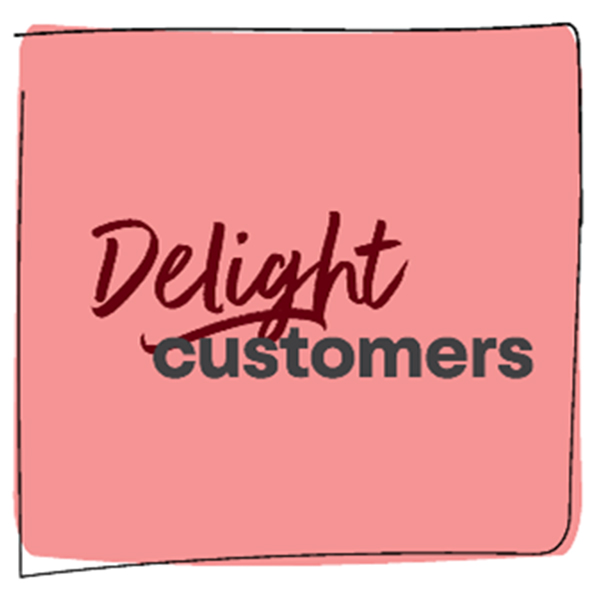 Delight customers