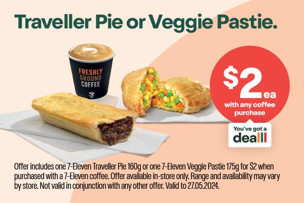 Traveller Pie or Vegie Pastie. $2ea with any coffee purchase. Offer includes one 7-Eleven Traveller Pie 160g or one 7-Eleven Veggie Pastie 175g for $2 when purchased with a 7-Eleven coffee. Offer available in-store only. Range and availability may vary by store. Not valid in conjunction with any other offer. Valid to 27.05.2024.
