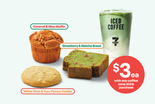 Add a 7-Eleven sweet treat. Excludes 7-Eleven cake varieties.* Caramel & Miso Muffin, Strawberry & Matcha Bread, and White Choc & Yuza Flavour Cookie. $3ea with any coffee zone drink purchase.